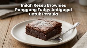 Inilah Resep Brownies Panggang Fudgy Antigagal untuk Pemula